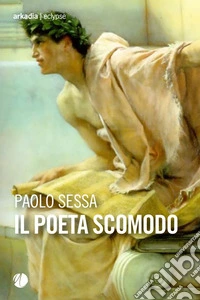 Il poeta scomodo. E-book. Formato EPUB ebook