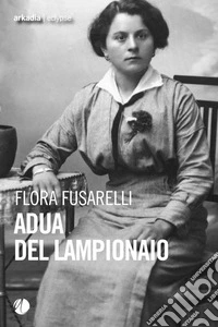 Adua del lampionaio. E-book. Formato EPUB ebook