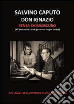 Don Ignazio senza chiaroscuro. E-book. Formato EPUB ebook