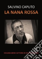 La Nana Rossa - Salvino Caputo: (All’alba anche la nana gettò lunghe ombre). E-book. Formato EPUB ebook