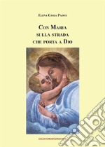 Con Maria sulla strada che porta a Dio. E-book. Formato Mobipocket