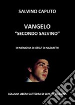 Vangelo secondo SalvinoIn memoria di Gesù di Nazareth. E-book. Formato EPUB ebook