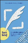 Sarò brief. Le parole della comunicazione transmediale raccontate in un tweet. E-book. Formato Mobipocket ebook di Francesca Arienzo
