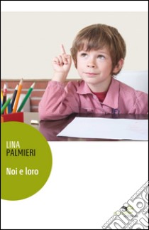 Noi e Loro. E-book. Formato Mobipocket ebook di Palmieri Lina