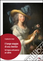 Il lungo viaggio di una chemise. Un'epoca attraverso un abito. E-book. Formato EPUB ebook