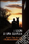 I sogni di una guardia. Racconti poesie riflessioni di una guardia particolare giurata. E-book. Formato EPUB ebook di Paolo Ramagini