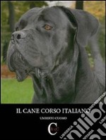 Il cane corso italiano. E-book. Formato PDF ebook