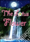 The lotus flower. E-book. Formato PDF ebook di Roberto Pannozzo