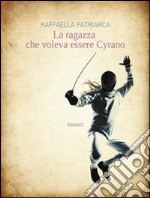 La ragazza che voleva essere Cyrano. E-book. Formato EPUB ebook