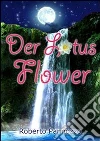 Der lotus flower. E-book. Formato PDF ebook di Roberto Pannozzo
