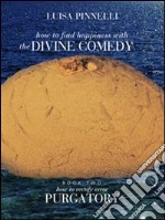 How to find happiness with The DIVINE COMEDY - Purgatory. E-book. Formato Mobipocket ebook