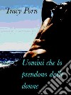 Uomini che lo prendono dalle donne. E-book. Formato EPUB ebook