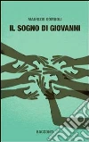 Il sogno di Giovanni. E-book. Formato EPUB ebook di Maurizio Gomboli