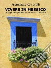 Vivere in Messico. E-book. Formato PDF ebook di Francesca Chiarelli