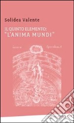 Il quinto elemento: 'L'Anima Mundi'. E-book. Formato PDF