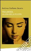 Tailandia. La luna della felicità. E-book. Formato EPUB ebook