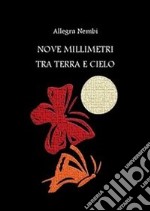 Nove millimetri tra terra e cielo. E-book. Formato PDF ebook