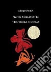 Nove millimetri tra terra e cielo. E-book. Formato PDF ebook