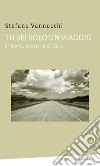 Tu sei solo un viaggio. E-book. Formato EPUB ebook