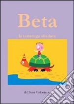 Beta la tartaruga sbadata. E-book. Formato EPUB ebook