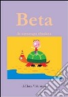 Beta la tartaruga sbadata. E-book. Formato EPUB ebook