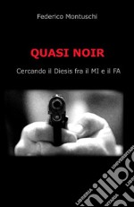 Quasi noir. Cercando il diesis fra il Mi e il Fa. E-book. Formato Mobipocket ebook