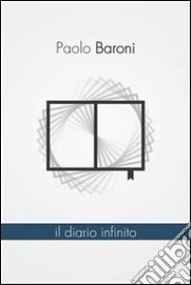 Il diario infinito. E-book. Formato EPUB ebook di Paolo Baroni