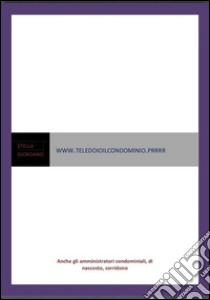 www.telodoioilcondominio.prrrr. E-book. Formato Mobipocket ebook di Stella Giordano