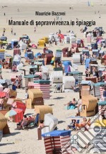 Manuale di sopravvivenza in spiaggia. E-book. Formato EPUB