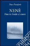 NENÈ - Fino in fondo al cuore. E-book. Formato PDF ebook di Pino Fundarò