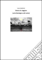 Stanco di viaggiare (sulla nostalgia e altri amici). E-book. Formato PDF ebook