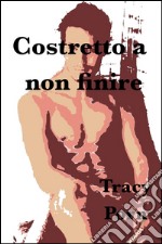 Costretto a non finire. E-book. Formato EPUB ebook