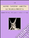 AMORE - PASSIONE - AMICIZIA: LA TRILOGIA PERFETTA (manuale di risveglio della passione e seduzione amorosa). E-book. Formato EPUB ebook di Stella