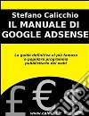 Il manuale di Google AdSense. La guida definitiva al più famoso e popolare programma pubblicitario del web. E-book. Formato EPUB ebook