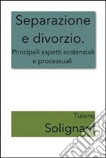 Separazione e divorzio. Principali aspetti sostanziali e processuali. E-book. Formato PDF