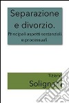 Separazione e divorzio. Principali aspetti sostanziali e processuali. E-book. Formato EPUB ebook