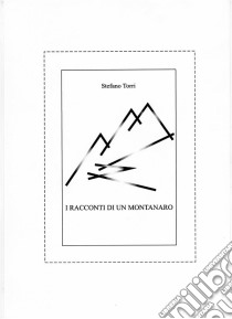 I racconti di un montanro. E-book. Formato EPUB ebook di Stefano Torri