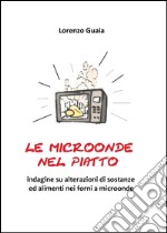 Le microonde nel piatto. E-book. Formato Mobipocket