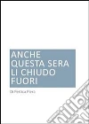 Anche questa sera li chiudo fuori. E-book. Formato PDF ebook di Pertica Piera