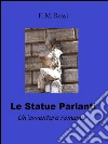 Le statue parlanti. E-book. Formato EPUB ebook di F. M. Rossi