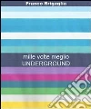 MILLE VOLTE MEGLIO UNDERGROUND. E-book. Formato PDF ebook di Franco Brigaglia