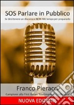 Sos parlare in pubblico:  se devi tenere un discorso e non hai tempo per prepararti. E-book. Formato Mobipocket ebook