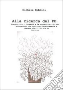 Alla ricerca del PD. E-book. Formato EPUB ebook di Michele Rubbini