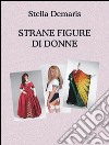 Strane figure di donne. E-book. Formato EPUB ebook