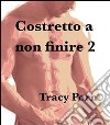 Costretto a non finire 2. E-book. Formato Mobipocket ebook