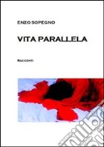 Vita parallela. E-book. Formato PDF ebook