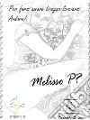 Melisso P? Per farsi amare bisogna lasciarsi... andare. E-book. Formato EPUB ebook di Riccardo Autore