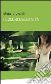 I colori della vita. E-book. Formato Mobipocket ebook