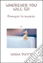 Wherever you will go - Ovunque tu andrai . E-book. Formato PDF ebook