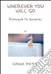 Wherever you will go - Ovunque tu andrai . E-book. Formato PDF ebook